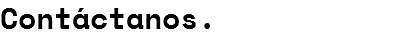 Contáctanos.